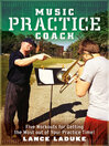 Cover image for Music Practice Coach: Five Workouts for Getting the Most out of Your Practice Time!
